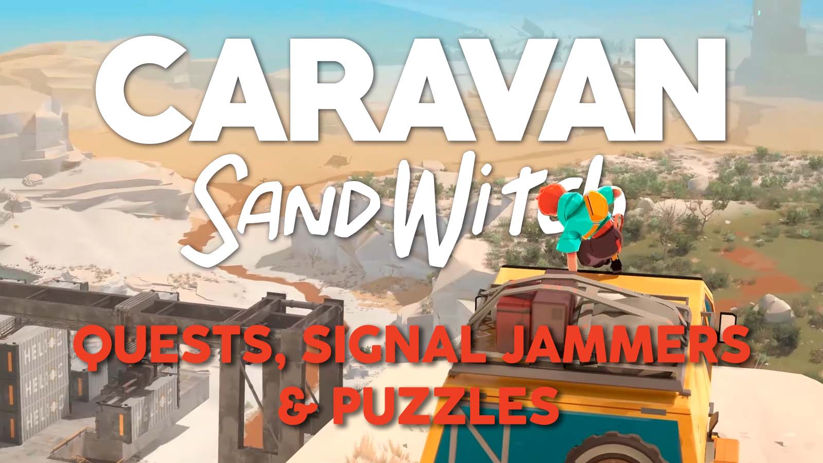 Caravan SandWitch: Quests, Signal Jammers, and Puzzles