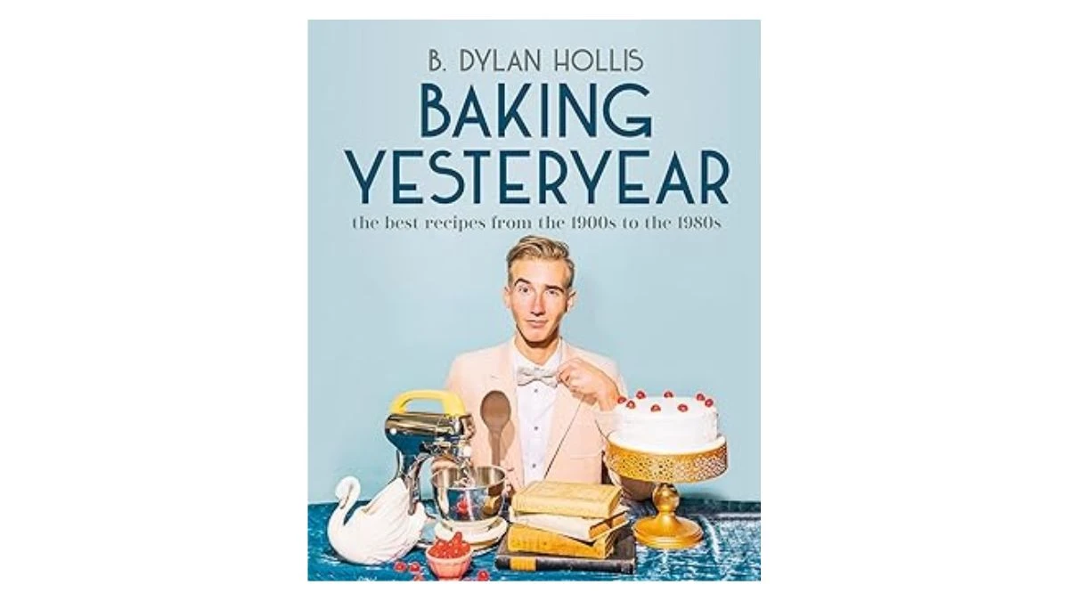 Baking Yesteryear by B. Dylan Hollis