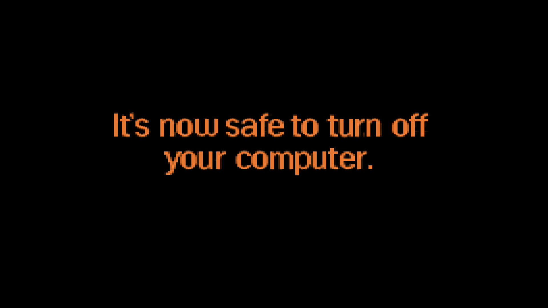Image of the message "It is now safe to turn off your computer"