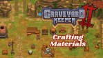Crafting Materials Guide Graveyard Keeper 2